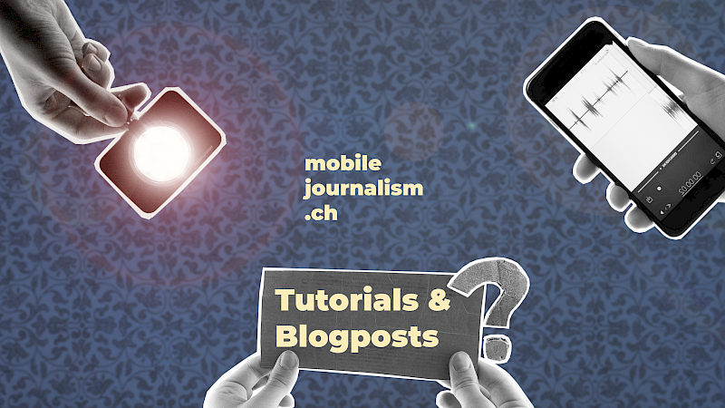 Mobilejournalism.ch - Produzieren mit dem Smartphone