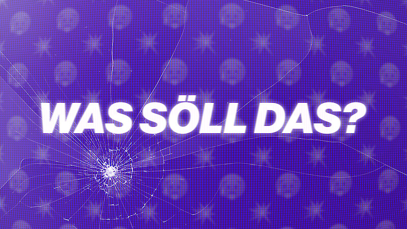 Was söll das?
